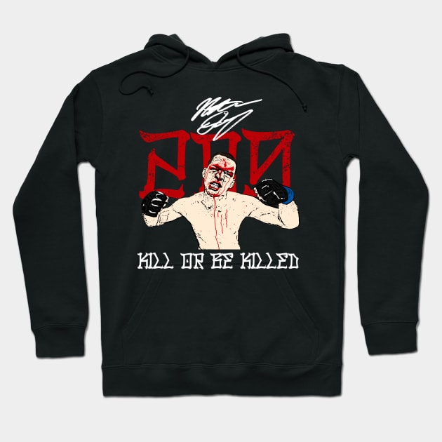 Kill or be Killed Nate Diaz Hoodie TeePublic